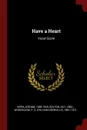 Have a Heart. Vocal Score - Jerome Kern, Guy Bolton, P G. 1881-1975 Wodehouse