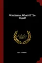 Watchman, What Of The Night. - John Cumming