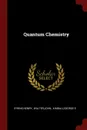 Quantum Chemistry - Henry Eyring, John Walter, George E. Kimball