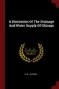 A Discussion Of The Drainage And Water Supply Of Chicago - D. W. Jackson