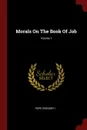 Morals On The Book Of Job; Volume 1 - Pope Gregory I