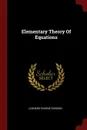 Elementary Theory Of Equations - Leonard Eugene Dickson