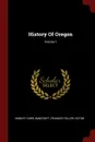 History Of Oregon; Volume 1 - Hubert Howe Bancroft