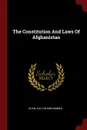 The Constitution And Laws Of Afghanistan - Sultan Mohammad Khan