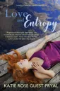 Love and Entropy. A Romantic Suspense Novella (Hollywood Lights Series .2) - Katie Rose Guest Pryal