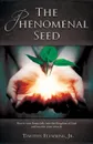 The Phenomenal Seed - Jr. Timothy Flemming