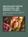 New England Families, Genealogical and Memorial Volume 3; A Record of the Achievements of Her People in the Making of Commonwealths and the Founding O - William Richard Cutter