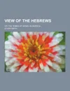 View of the Hebrews; Or, the Tribes of Israel in America ... - Ethan Smith