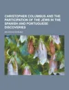 Christopher Columbus and the Participation of the Jews in the Spanish and Portuguese Discoveries - Meyer Kayserling