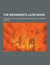 The Beginner.s Latin Book - William Coe Collar