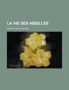 La vie des abeilles - Maurice Maeterlinck