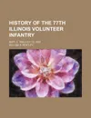 History of the 77th Illinois Volunteer Infantry; Sept. 2, 1862-July 10, 1865 - William H. Bentley