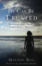 He Can Be Trusted. Discovering God.s Presence in Your Darkest Moments - Melody Box
