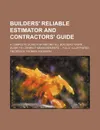 Builders. reliable estimator and contractors. guide; a complete guide for pricing all builders. work  Guide to correct measurements  fully illustrated - Frederick Thomas Hodgson