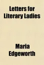 Letters for Literary Ladies - Maria Edgeworth