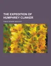 The Expedition of Humphrey Clinker - Tobias George Smollett