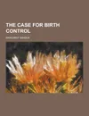 The Case for Birth Control - Margaret Sanger