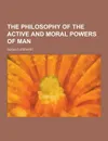 The Philosophy of the Active and Moral Powers of Man - Dugald Stewart