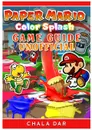 Paper Mario Color Splash Game Guide Unofficial - Chala Dar