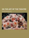 On the Art of the Theatre - Edward Gordon Craig