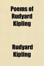 Poems of Rudyard Kipling - Rudyard Kipling