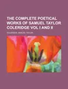 The Complete Poetical Works of Samuel Taylor Coleridge Vol I and II - Samuel Taylor Coleridge