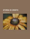 Storia Di Cristo - Giovanni Papini