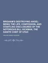 Brigham.s Destroying Angel - William Adams Hickman