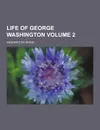 Life of George Washington Volume 2 - Washington Irving