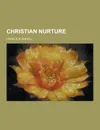 Christian Nurture - Horace Bushnell