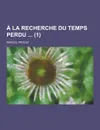a la Recherche Du Temps Perdu (1) - Marcel Proust