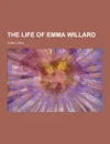 The Life of Emma Willard - John Lord
