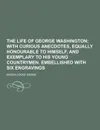 The Life of George Washington - Mason Locke Weems