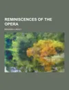 Reminiscences of the Opera - Benjamin Lumley