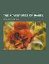 The Adventures of Mabel - Harry Thurston Peck