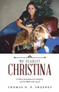 MY DEAREST CHRISTINA. A Father Remembers his Daughter and her Battle with Lupus - Thomas O. P. Sweeney