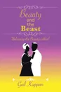 Beauty and the Beast. Unleashing the Beauty Within. - Gail Kuppan