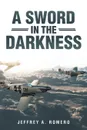 A Sword in the Darkness - Jeffrey A. Romero