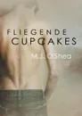 Fliegende Cupcakes - M.J. O'Shea, Grace C. James