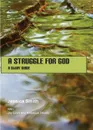 A Struggle for God. A Study Guide - Jessica Smith
