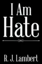 I Am Hate - R. J. Lambert