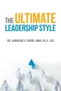 The Ultimate Leadership Style - MBA Ph.D. EDEBE