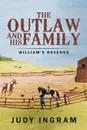 The Outlaw and His Family. William.s Revenge - Judy Ingram