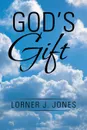 God.s Gift - Lorner J. Jones