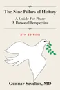 The Nine Pillars of History. A Guide For Peace, A Personal Perspective - MD Gunnar Sevelius