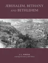 Jerusalem, Bethany and Bethlehem - Josias Leslie Porter