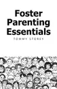 Foster Parenting Essentials - Tommy Storey