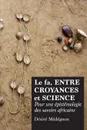 Le fa, entre croyances et science. Pour une epistemologie des savoirs africains - Désiré Médégnon