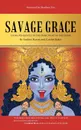 Savage Grace. Living Resiliently in the Dark Night of the Globe - Carolyn Baker