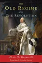 The Old Regime and the Revolution - Alexis de Tocqueville, John Bonner
